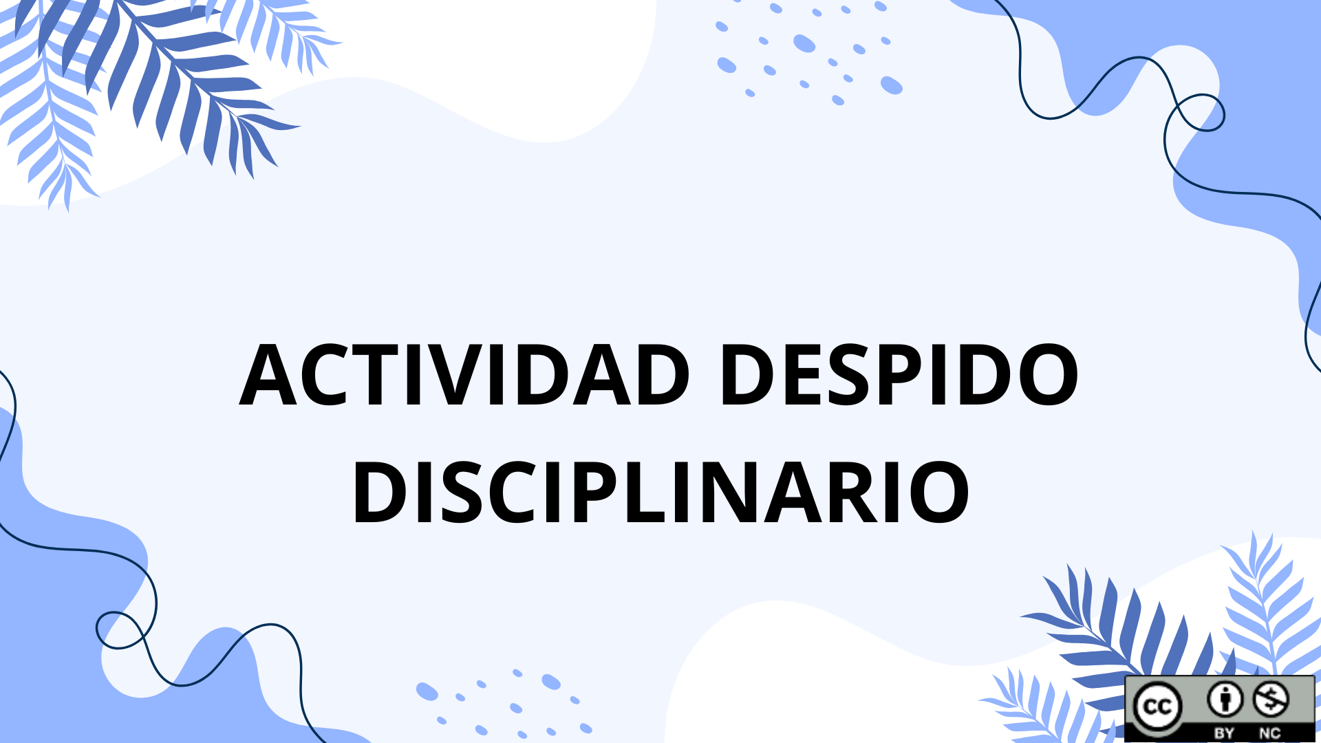 ACTIVIDAD DESPIDO DESCIPLINARIO.
