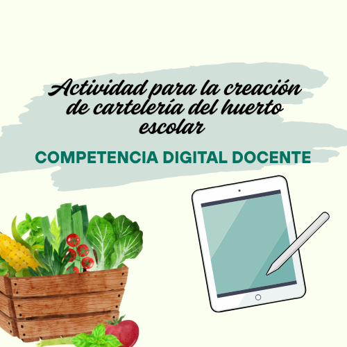 Actividad para la competencia digital del alumnado de 3º. Proyecto de Huerto Escolar. 