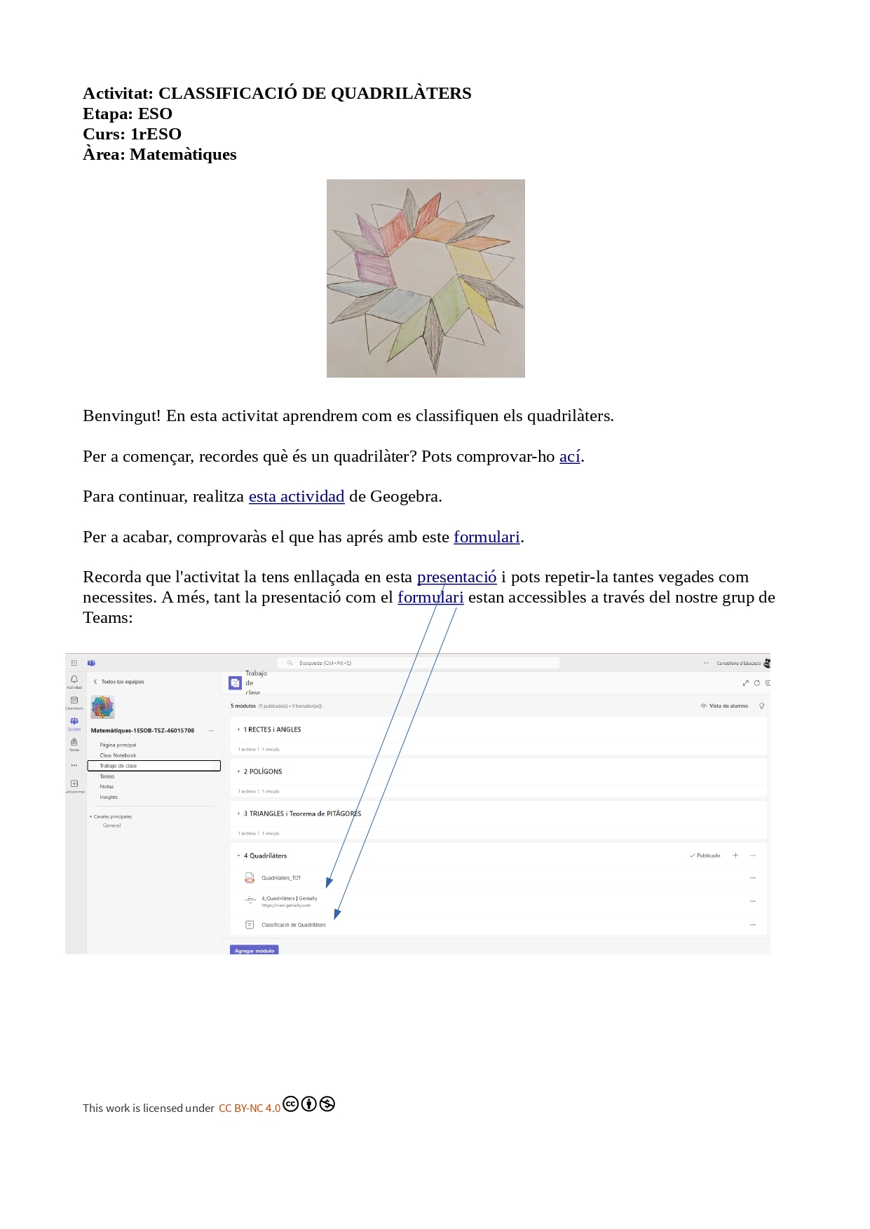 Con esta actividad se pretende que el alumnado sea capaz de dibujar y reconocer un cuadrilátero específico atendiendo a sus características en función del paralelismo entre sus lados y la relación entre sus ángulos, utilizando recursos publicados con Geogebra.