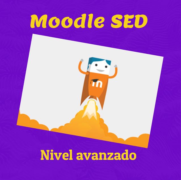 Mi experiencia en el curso Moodle SED Avanzado. Edición 2019