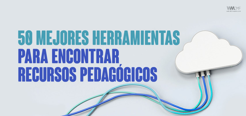 50 MEJORES HERRAMIENTAS PARA ENCONTRAR RECURSOS PEDAGÓGICOS