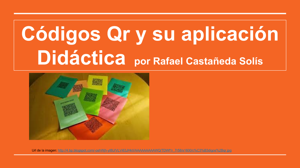Códigos QR y su aplicación didáctica. Url de mi presentación en diapositivas