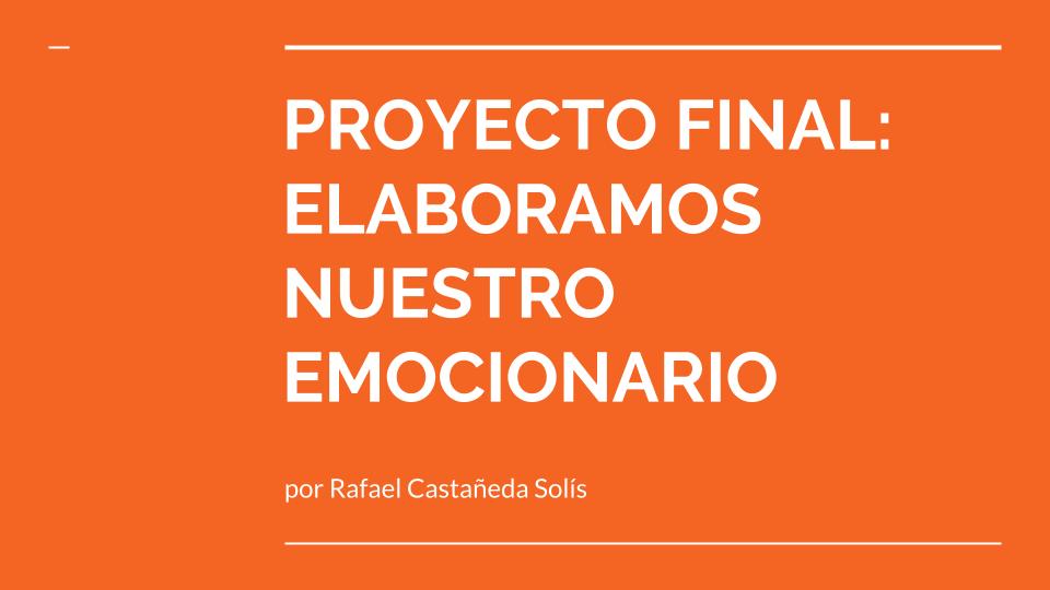 PROYECTO FINAL: ELABORAMOS NUESTRO EMOCIONARIO