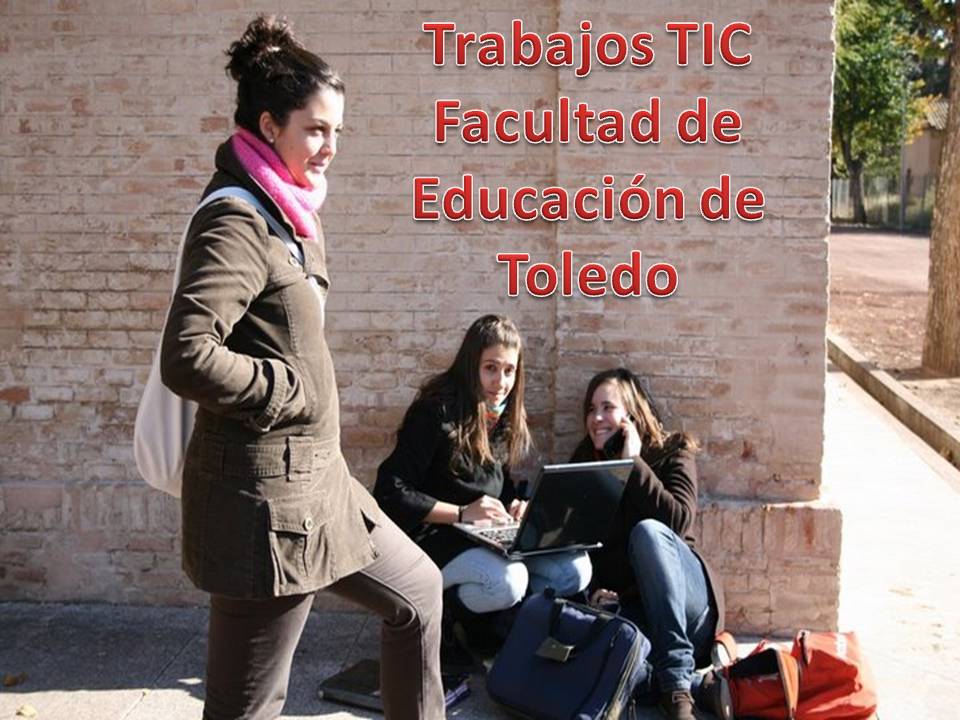 Trabajos compartidos con futuros maestros que cursan la Mención TICE en la Facultad de Educación de Toledo